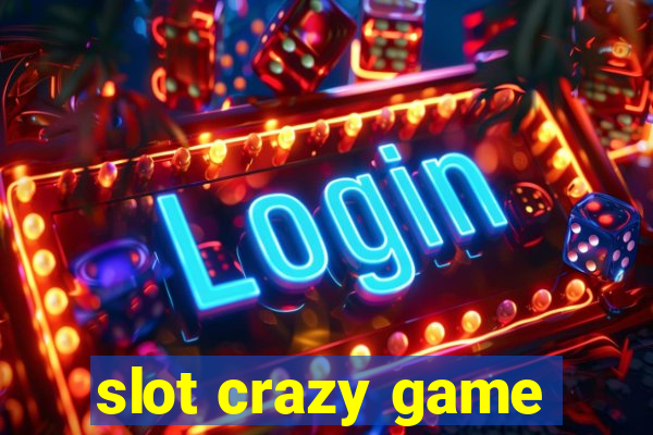 slot crazy game