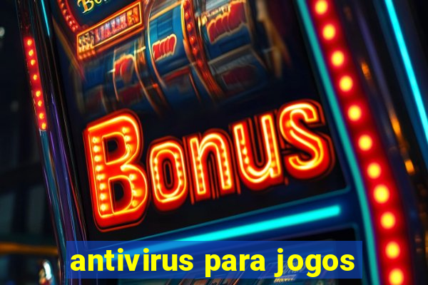 antivirus para jogos