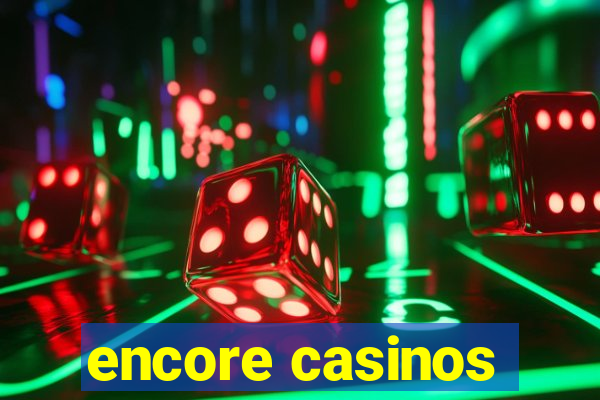 encore casinos