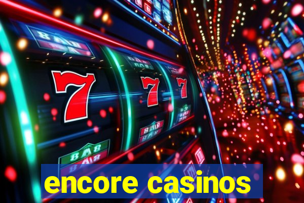 encore casinos