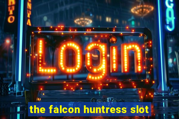 the falcon huntress slot