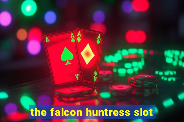 the falcon huntress slot