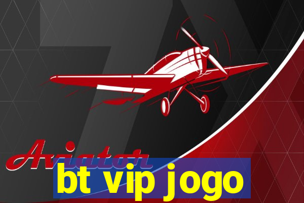 bt vip jogo