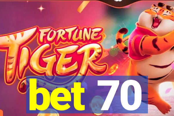 bet 70