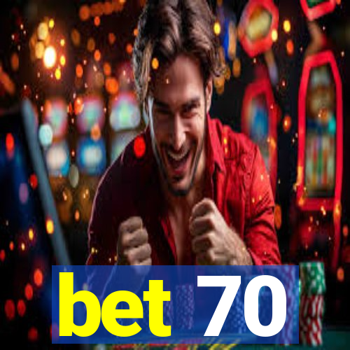 bet 70