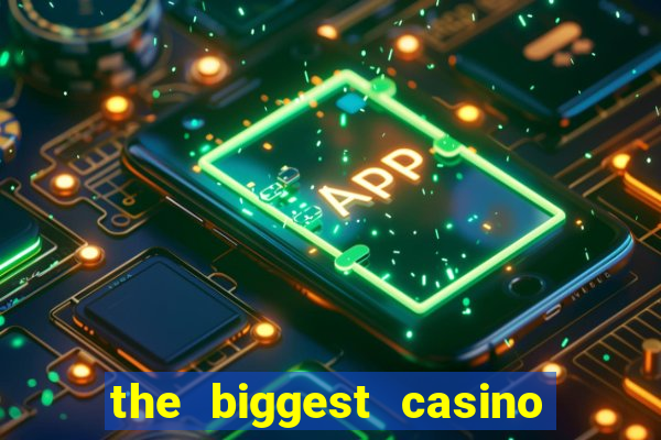 the biggest casino in usa