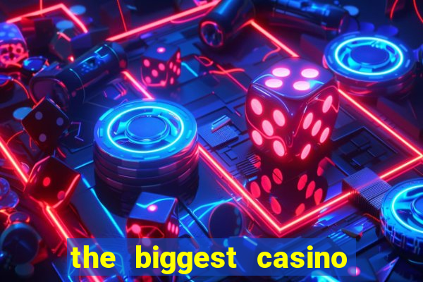 the biggest casino in usa