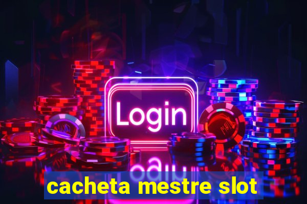 cacheta mestre slot