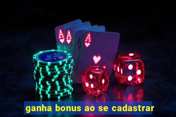 ganha bonus ao se cadastrar