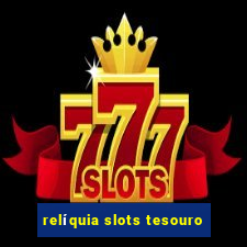 relíquia slots tesouro