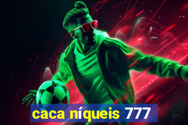 caca níqueis 777