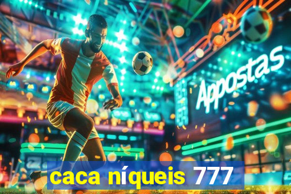 caca níqueis 777