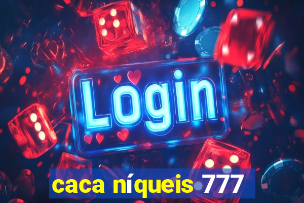 caca níqueis 777