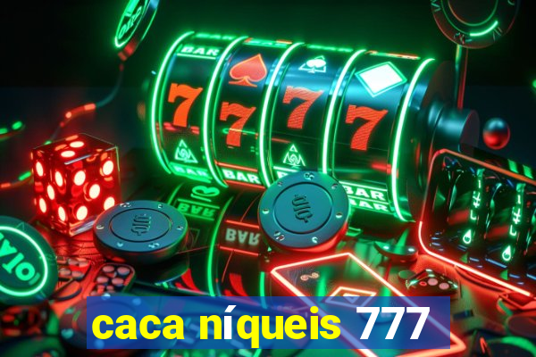 caca níqueis 777