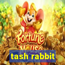 tash rabbit