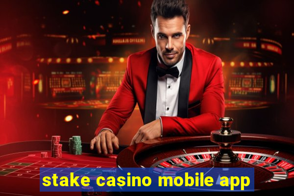 stake casino mobile app