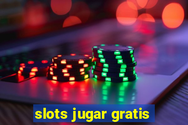 slots jugar gratis