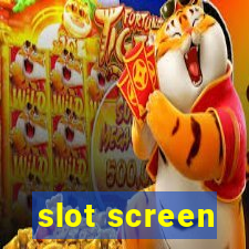 slot screen