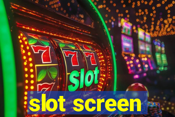 slot screen