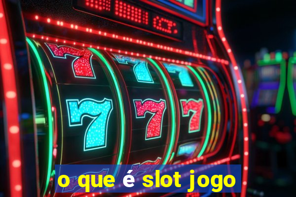 o que é slot jogo