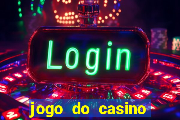 jogo do casino para ganhar dinheiro