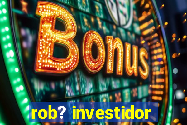 rob? investidor