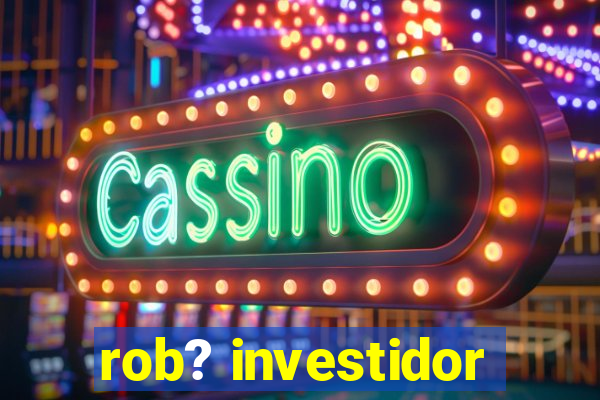 rob? investidor