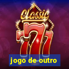 jogo de outro