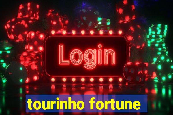 tourinho fortune