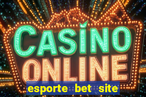 esporte bet site de aposta