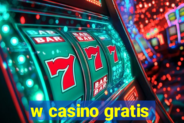 w casino gratis