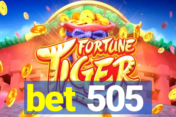 bet 505