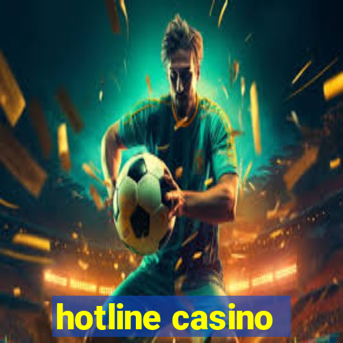 hotline casino