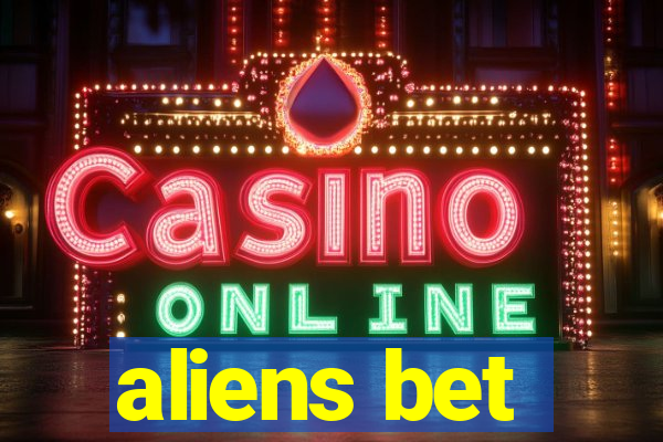 aliens bet