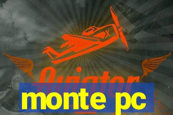 monte pc