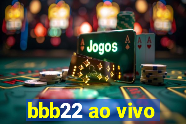 bbb22 ao vivo