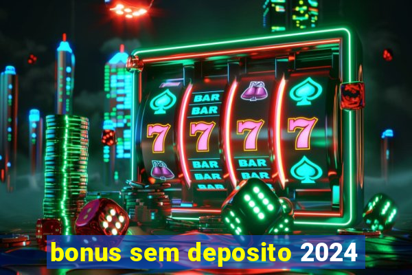 bonus sem deposito 2024