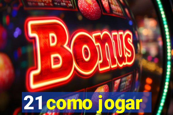 21 como jogar