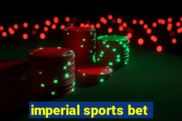 imperial sports bet