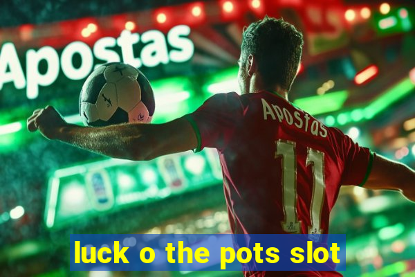 luck o the pots slot