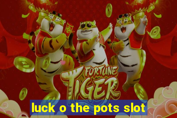 luck o the pots slot