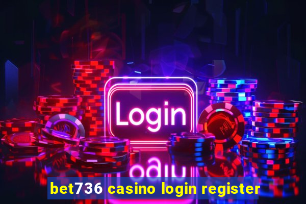 bet736 casino login register