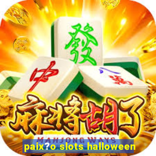 paix?o slots halloween