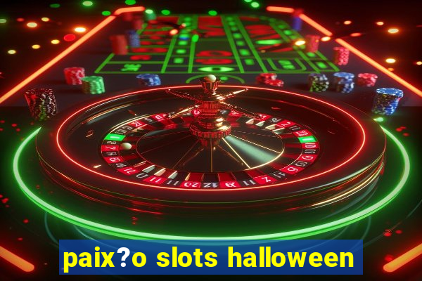 paix?o slots halloween