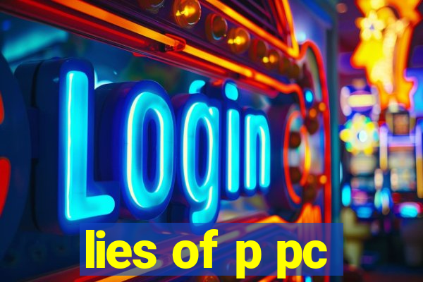 lies of p pc