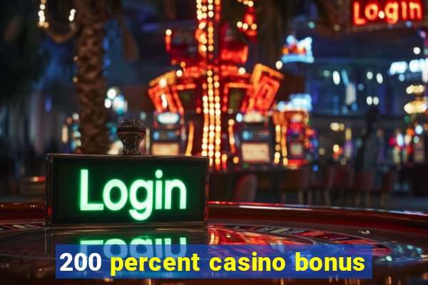 200 percent casino bonus