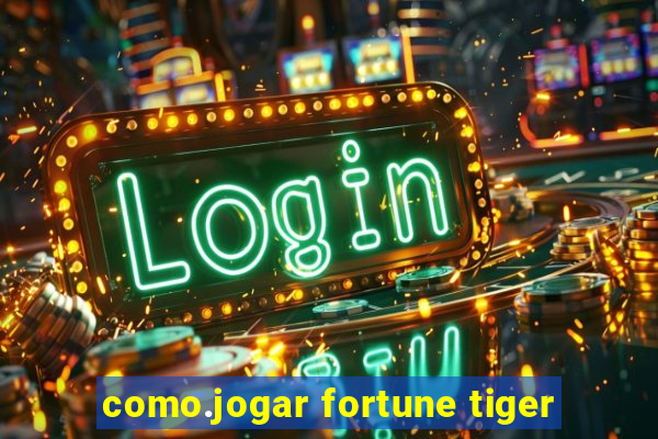 como.jogar fortune tiger