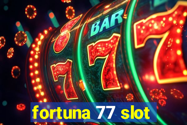 fortuna 77 slot