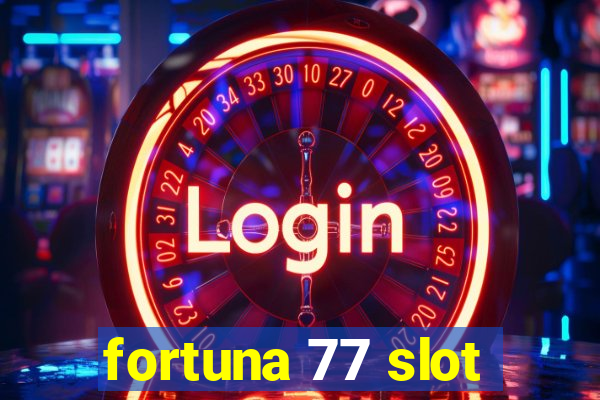 fortuna 77 slot