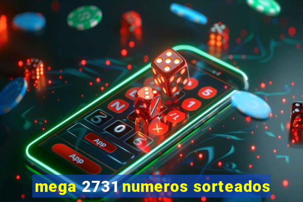 mega 2731 numeros sorteados